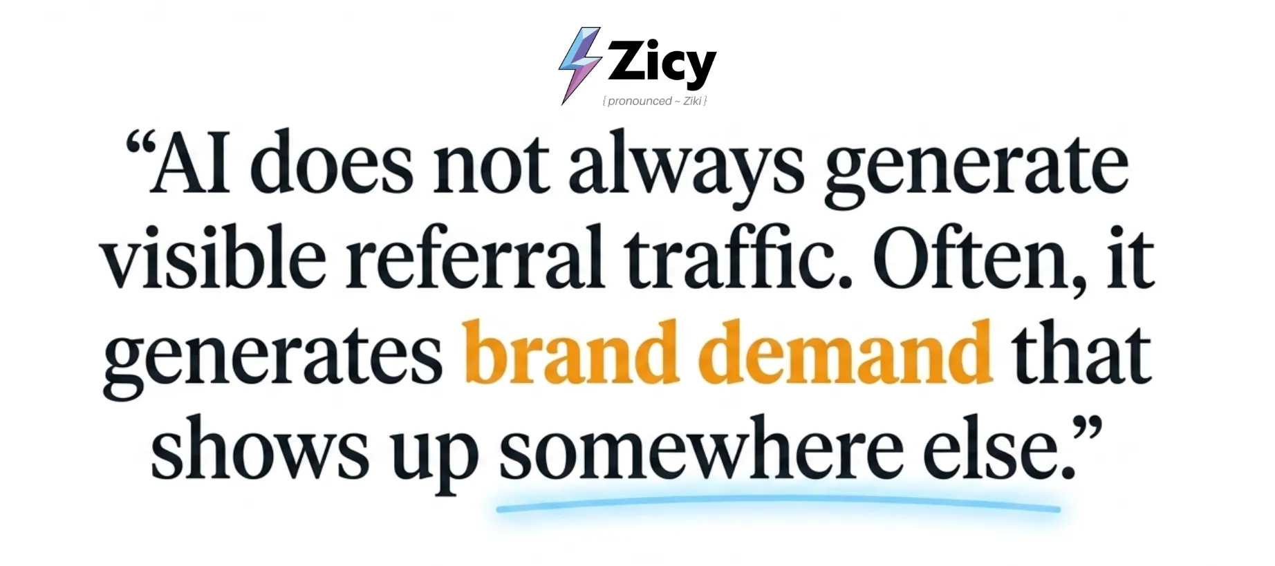 Pull quote: AI does not always generate visible referral traffic; often it generates brand demand that shows up somewhere else.